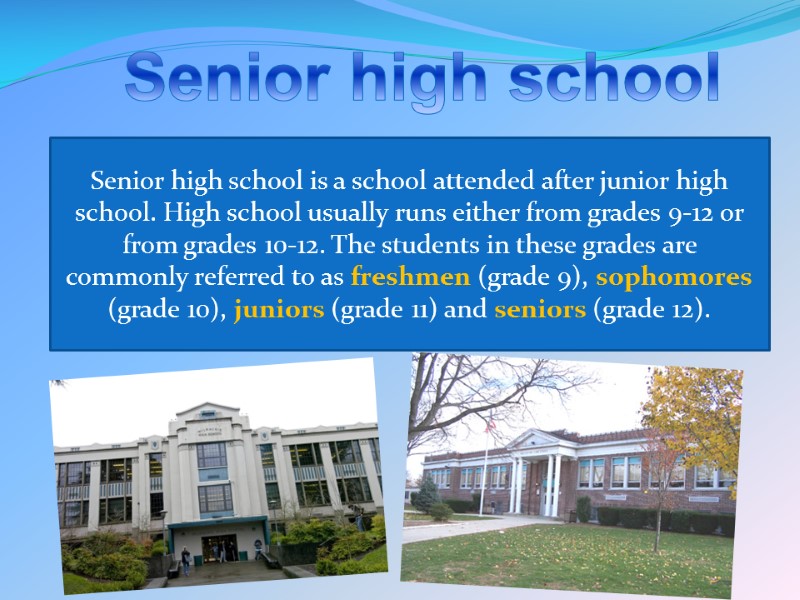 Senior high school  Senior high school is a school attended after junior high